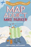Mike Parker - Map Addict: The Bestselling Tale of an Obsession - 9780007351572 - V9780007351572