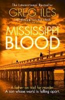 Greg Iles - Mississippi Blood (Penn Cage, Book 6) - 9780007411313 - V9780007411313