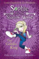 Linda Chapman - The Goblin King (Sophie and the Shadow Woods, Book 1) - 9780007411634 - V9780007411634