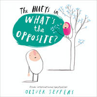 Oliver Jeffers - What´s the Opposite? (The Hueys) - 9780007420728 - V9780007420728