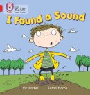 Vic Parker - I Found a Sound: Band 02B/Red B (Collins Big Cat Phonics) - 9780007422005 - V9780007422005