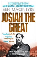 Ben Macintyre - Josiah the Great: The True Story of The Man Who Would Be King - 9780007428199 - V9780007428199