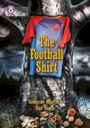 Catherine Macphail - The Football Shirt: Band 18/Pearl (Collins Big Cat) - 9780007428298 - V9780007428298