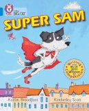 Kaitlin Broadfoot - Super Sam: Band 04/Blue (Collins Big Cat) - 9780007445356 - V9780007445356