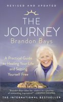 Brandon Bays - The Journey: A Practical Guide to Healing Your life and Setting Yourself Free - 9780007456079 - V9780007456079