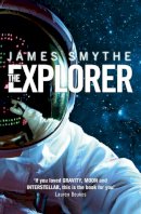 James Smythe - The Explorer (The Anomaly Quartet, Book 1) - 9780007456765 - KEX0302074