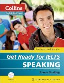 Rhona Snelling - Get Ready for IELTS - Speaking: IELTS 4+ (A2+) (Collins English for IELTS) - 9780007460632 - V9780007460632