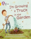 Kenn Nesbitt - I´m Growing a Truck in the Garden: Band 09/Gold (Collins Big Cat) - 9780007462001 - V9780007462001