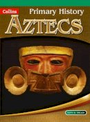 Tony D. Triggs - Primary History – Aztecs - 9780007463992 - V9780007463992