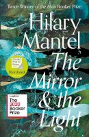 Hilary Mantel - The Mirror and the Light (The Wolf Hall Trilogy) - 9780007480999 - 9780007480999