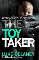 Luke Delaney - The Toy Taker (DI Sean Corrigan, Book 3) - 9780007486144 - V9780007486144