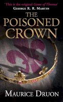 Maurice Druon - The Poisoned Crown (The Accursed Kings, Book 3) - 9780007491292 - 9780007491292