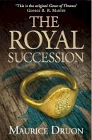 Maurice Druon - The Royal Succession (The Accursed Kings, Book 4) - 9780007491322 - 9780007491322