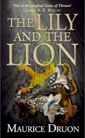 Maurice Druon - The Lily and the Lion (The Accursed Kings, Book 6) - 9780007491360 - 9780007491360
