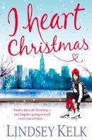 Lindsey Kelk - I Heart Christmas (I Heart Series, Book 6) - 9780007501502 - V9780007501502