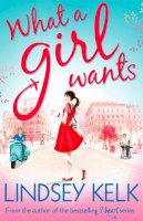 Lindsey Kelk - What a Girl Wants (Tess Brookes Series, Book 2) - 9780007501533 - 9780007501533