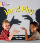 Elspeth Graham - HAND PLAY: Band 03/Yellow (Collins Big Cat Phonics) - 9780007507818 - V9780007507818