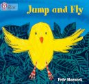 Petr Horácek - Jump and Fly: Band 01A/Pink A (Collins Big Cat) - 9780007512621 - V9780007512621