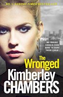 Kimberley Chambers - The Wronged: No parent should ever have to bury their child... - 9780007521760 - V9780007521760