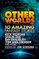 Rick Riordan - Other Worlds (feat. stories by Rick Riordan, Shaun Tan, Tom Angleberger, Ray Bradbury and more) - 9780007535026 - V9780007535026