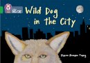 Karen Romano Young - Wild Dog In The City: Band 05/Green (Collins Big Cat) - 9780007539772 - V9780007539772