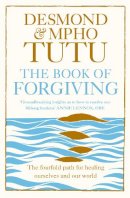 Archbishop Desmond Tutu - The Book of Forgiving: The Fourfold Path for Healing Ourselves and Our World - 9780007572601 - V9780007572601