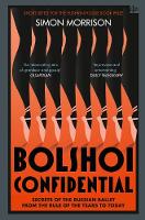 Simon Morrison - Bolshoi Confidential: Secrets of the Russian Ballet from the Rule of the Tsars to Today - 9780007576630 - V9780007576630
