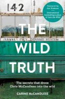 Carine Mccandless - The Wild Truth: The Secrets That Drove Chris McCandless into the Wild - 9780007585137 - V9780007585137