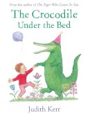 Judith Kerr - The Crocodile Under the Bed - 9780007586776 - V9780007586776