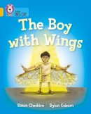 Simon Cheshire - The Boy With Wings: Gold/Band 09 (Collins Big Cat) - 9780007591183 - V9780007591183