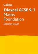 Collins Gcse - Collins GCSE Revision and Practice - New 2015 Curriculum Edition  Edexcel GCSE Maths Foundation Tier: Revision Guide - 9780008112615 - V9780008112615