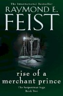 Raymond E. Feist - Rise of a Merchant Prince (The Serpentwar Saga) - 9780008120849 - V9780008120849