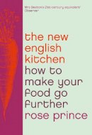 Rose Prince - The New English Kitchen: How to Make Your Food Go Further - 9780008124069 - V9780008124069