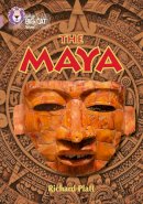 Richard Platt - The Maya: Band 18/Pearl (Collins Big Cat) - 9780008127978 - V9780008127978