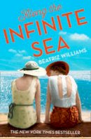 Beatriz Williams - Along the Infinite Sea (The Schuyler Sister Novels, Book 3) - 9780008134952 - KSG0018107