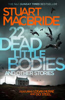 Stuart Macbride - 22 Dead Little Bodies and Other Stories - 9780008141769 - V9780008141769
