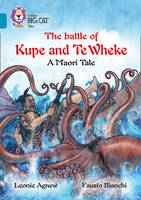 Leoni Agnew - The battle of Kupe and Te Wheke: A Maori Tale: Band 13/Topaz (Collins Big Cat) - 9780008147167 - V9780008147167