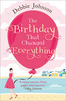 Debbie Johnson - The Birthday That Changed Everything - 9780008150167 - V9780008150167