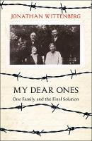 Jonathan Wittenberg - My Dear Ones: One Family and the Holocaust - A Story of Enduring Hope and Love - 9780008158064 - V9780008158064