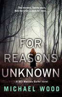 Michael Wood - For Reasons Unknown (DCI Matilda Darke, Book 1) - 9780008158675 - V9780008158675