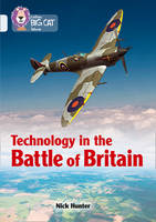 Nick Hunter - Technology in the Battle of Britain: Band 17/Diamond (Collins Big Cat) - 9780008164003 - V9780008164003