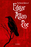 Edgar Allan Poe - The Selected Works of Edgar Allan Poe (Collins Classics) - 9780008182298 - V9780008182298