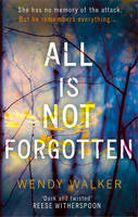 Wendy Walker - All Is Not Forgotten: The bestselling gripping thriller you´ll never forget - 9780008203481 - 9780008203481