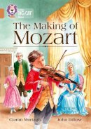 Ciaran Murtagh - The Making of Mozart: Band 12/Copper (Collins Big Cat) - 9780008208769 - V9780008208769