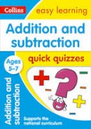 Collins Easy Learning - Addition & Subtraction Quick Quizzes Ages 5-7 (Collins Easy Learning KS1) - 9780008212476 - V9780008212476