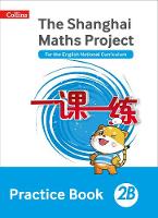 Laura Clarke - The Shanghai Maths Project Practice Book 2B (Shanghai Maths) - 9780008226107 - V9780008226107