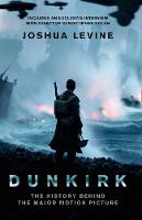 Joshua Levine - Dunkirk: The History Behind the Major Motion Picture - 9780008227876 - KEX0296035