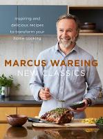 Marcus Wareing - New Classics: Inspiring and Delicious Recipes to Transform Your Home Cooking - 9780008242732 - V9780008242732