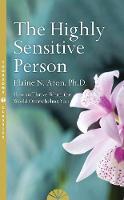 Elaine N. Aron - The Highly Sensitive Person: How to Surivive and Thrive When The World Overwhelms You - 9780008244309 - V9780008244309
