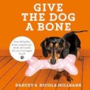 Nicola ´Milly´ Millbank - Give the Dog a Bone: Over 40 healthy home-cooked treats, meals and snacks for your four-legged friend - 9780008246037 - KSG0013297